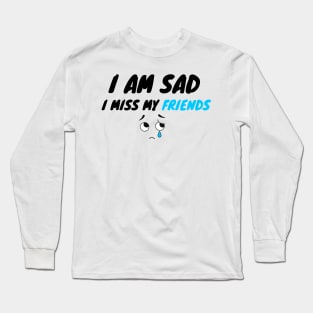 i miss my best friends Long Sleeve T-Shirt